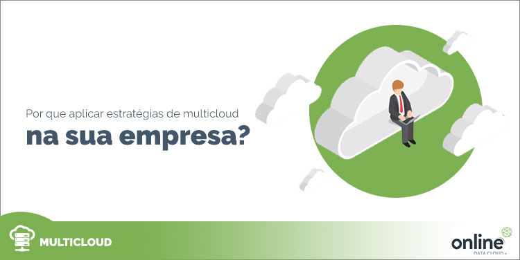 Por que aplicar estratégias de multicloud na sua empresa?