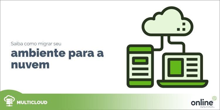 Saiba como migrar seu ambiente para a nuvem